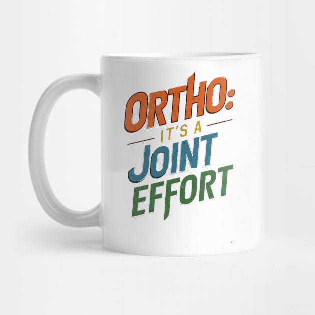 Ortho It's A Joint Effort by alby store